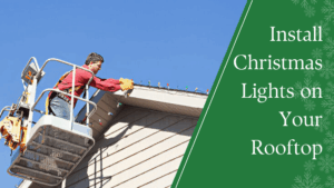 Safely Install Christmas Lights on Your Rooftop